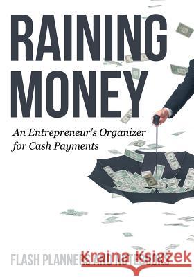 Raining Money: An Entrepreneur's Organizer for Cash Payments Flash Planners and Notebooks   9781683778059 Traudl Whlke - książka