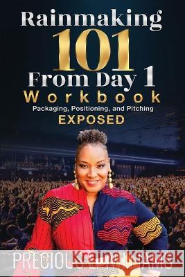Rainmaking 101 From Day 1: Workbook Precious L Williams   9798987289167 Pen Legacy Publishing - książka