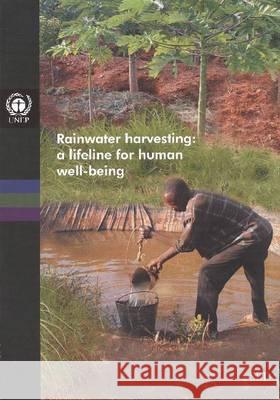 Rainwater Harvesting: A Lifeline for Human Well-Being United Nations Environment Programme (Un 9789280730197 United Nations Environment Programme - książka