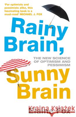 Rainy Brain, Sunny Brain: The New Science of Optimism and Pessimism Elaine Fox 9780099547556 Cornerstone - książka