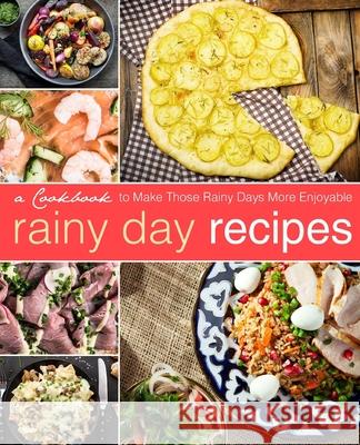 Rainy Day Recipes: A Cookbook to Make Those Rainy Days More Enjoyable Booksumo Press 9781539426257 Createspace Independent Publishing Platform - książka