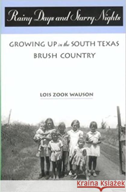 Rainy Days and Starry Nights: Growing Up in the South Texas Brush Country: Growing Up in the South Texas Brush Country Lois Zook Wauson 9781595347169 Maverick Books - książka