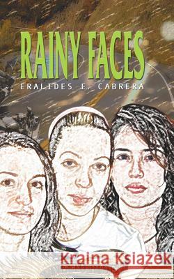 Rainy Faces Eralides E. Cabrera 9781425956950 Authorhouse - książka