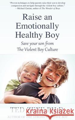 Raise an Emotionally Healthy Boy Ted Zeff 9780966074536 Prana Publishing - książka