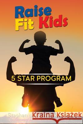 Raise Fit Kids: A Five Star Program Cristina Conca Todd Durkin Stephen Conca 9781731560094 Independently Published - książka