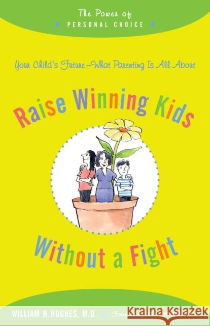 Raise Winning Kids Without a Fight: The Power of Personal Choice Hughes, William H. 9780801893407 Johns Hopkins University Press - książka