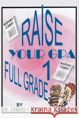 Raise Your GPA 1 Full Grade Edward F. Anhalt 9780595246458 Writers Club Press - książka