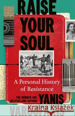 Raise Your Soul: A Personal History of Resistance Yanis Varoufakis 9781847929075 Vintage Publishing - książka