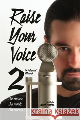 Raise Your Voice 2: The Advanced Manual Vendera, Jaime 9781936307296 Vendera Publishing - książka