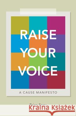 Raise Your Voice: A Cause Manifesto Vance T. Williams Brian Sooy 9781605440293 Rockbench Publishing Corp. - książka