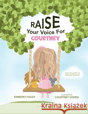 Raise Your Voice For Courtney! Kimberly Daley Courtney Soden 9781733088039 Jeanie Bean Books LLC - książka