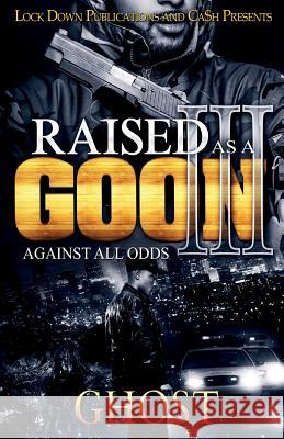 Raised as a Goon 3: Against All Odds Ghost 9781948878067 Lock Down Publications - książka
