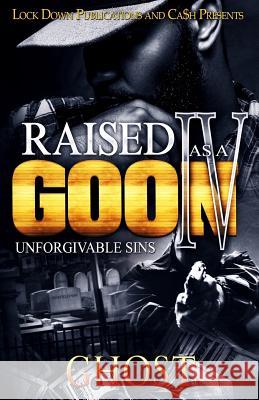 Raised as a Goon 4: Unforgivable Sins Ghost 9781986515108 Createspace Independent Publishing Platform - książka