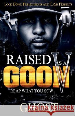 Raised As A Goon 5: Reap What You Sow Ghost 9781949138214 Lock Down Publications - książka