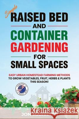 Raised Bed and Container Gardening for Small Spaces Jon Marriner 9781778014642 Paul Jamison - książka