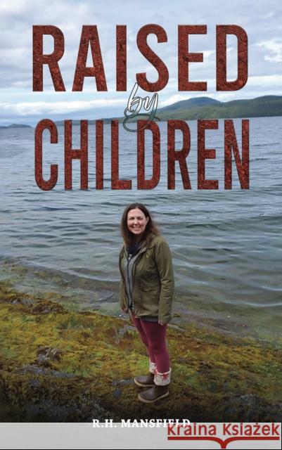 Raised by Children R.H. Mansfield 9798895430170 Austin Macauley Publishers LLC - książka