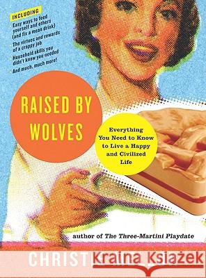 Raised by Wolves: Everything You Need to Know to Live a Happy and Civilized Life Christie Mellor 9780061938733 Harper Paperbacks - książka
