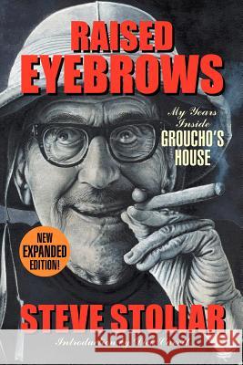 Raised Eyebrows - My Years Inside Groucho's House (Expanded Edition) Steve Stoliar 9781593936525 Bearmanor Media - książka