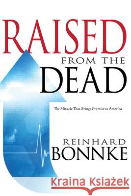 Raised from the Dead: The Miracle That Brings Promise to America Reinhard Bonnke 9781603749527 Whitaker House - książka