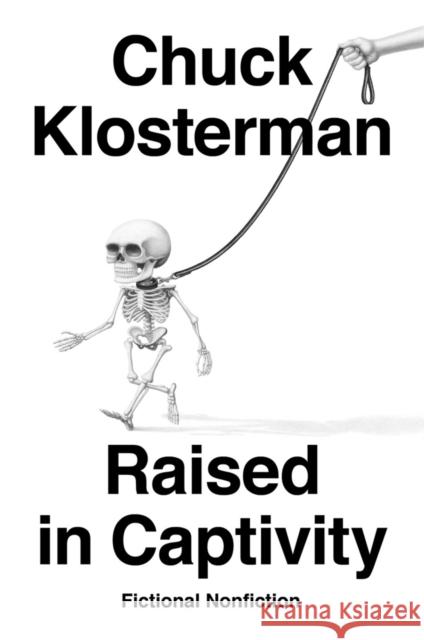 Raised In Captivity: Fictional Nonfiction Chuck Klosterman 9780735217928 Prentice Hall Press - książka