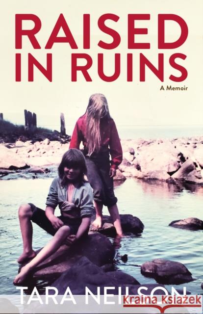 Raised in Ruins: A Memoir Tara Neilson 9781513262864 Alaska Northwest Books - książka