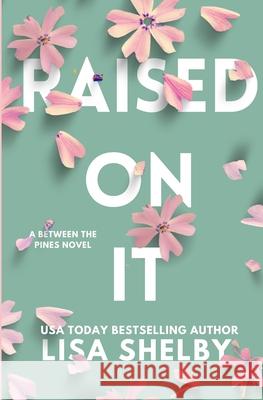 Raised On It Lisa Shelby 9781088012468 Lisa Shelby Books, LLC - książka