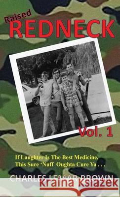 Raised Redneck Charles Lemar Brown   9781960010049 Broken L Press - książka