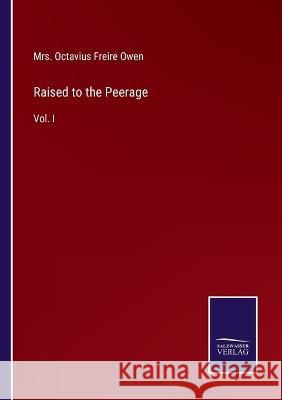 Raised to the Peerage: Vol. I Octavius Freire Owen 9783375141905 Salzwasser-Verlag - książka