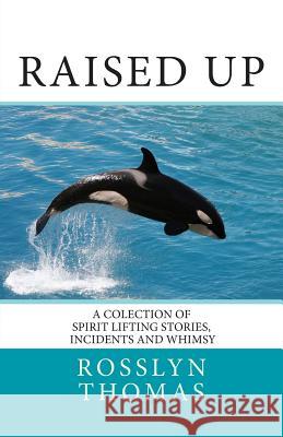 Raised Up Rosslyn Thomas 9781497490154 Createspace - książka