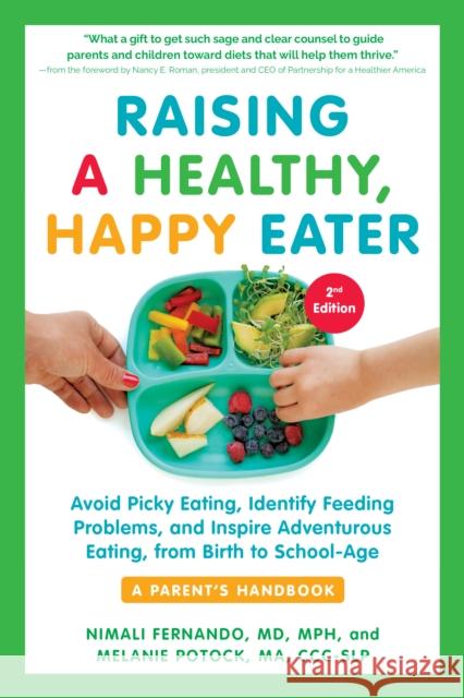 Raising a Healthy, Happy Eater: A Parent's Handbook, Second Edition: Avoid Picky Eating, Identify Feeding Problems, and Inspire Adventurous Eating, from Birth to School-Age Melanie Potock 9781615198757 Experiment - książka