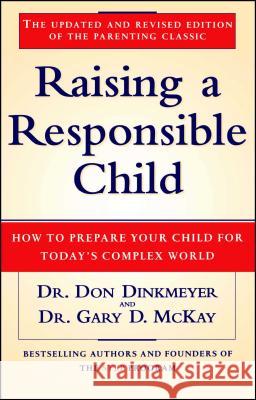 Raising a Responsible Child: How to Prepare Your Child for Today's Complex World Dinkmeyer, Don C., Sr. 9780684815169 Fireside Books - książka