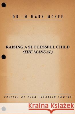 Raising A Successful Child (The Manual) Smutny, Joan Franklin 9781456557911 Createspace - książka