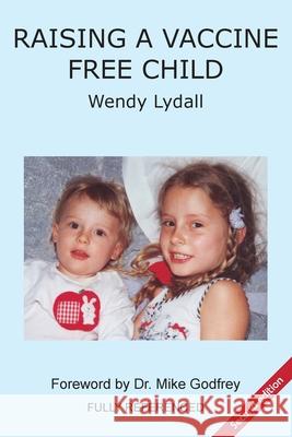 Raising a Vaccine Free Child second edition Wendy Lydall 9781979321327 Createspace Independent Publishing Platform - książka