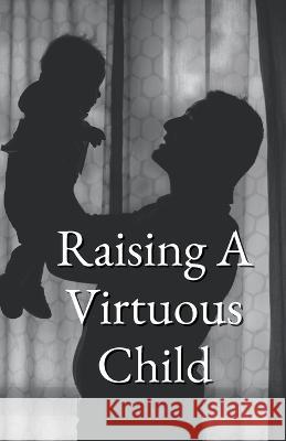 Raising A Virtuous Child Al-Burāq Publications 9781956276251 Al-Burāq Publications - książka