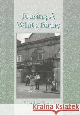 Raising A White Binny Scott, Stanley 9781504936170 Authorhouse - książka