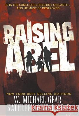 Raising Abel: An International Thriller W. Michael Gear Kathleen O'Neal Gear 9781639772421 Wolfpack Publishing - książka