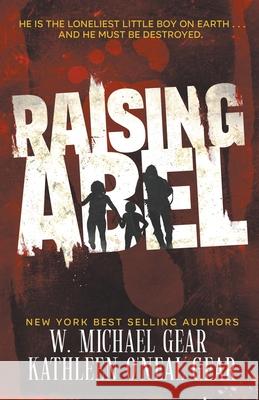 Raising Abel: An International Thriller W. Michael Gear Kathleen O'Neal Gear 9781639772971 Wolfpack Publishing - książka