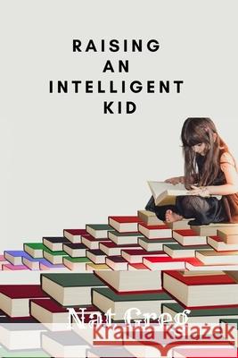 Raising an Intelligent Kid Nat Greg 9798798950126 Independently Published - książka