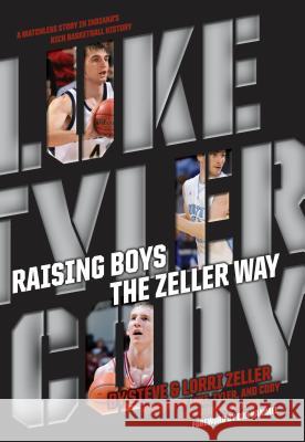 Raising Boys the Zeller Way Steve &. Lorri Zeller Stephen Copeland Bob Hammel 9780984467075 Core Media Group Inc. - książka