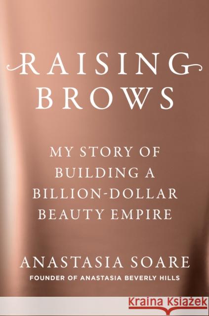 Raising Brows: My Story of Building a Billion-Dollar Beauty Empire  9798217044542  - książka