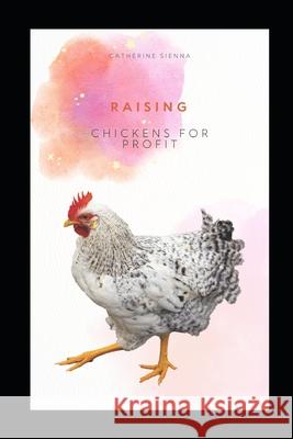 Raising Chickens For Profit Catherine Sienna 9798333843722 Independently Published - książka