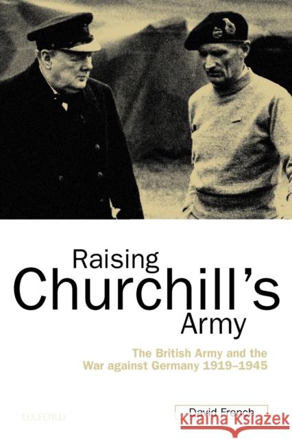 Raising Churchill's Army: The British Army and the War Against Germany 1919-1945 French, David 9780199246304  - książka