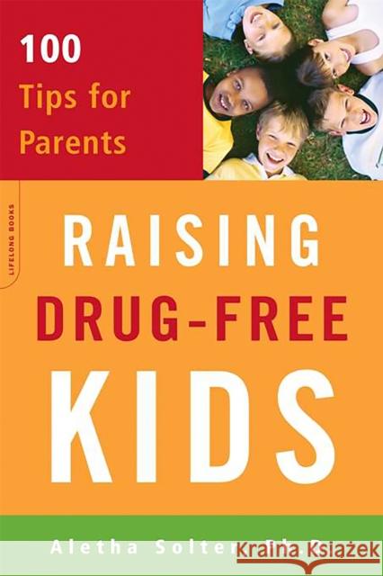 Raising Drug-Free Kids: 100 Tips for Parents Aletha J. Solter 9780738210742 Da Capo Lifelong Books - książka