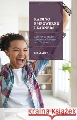 Raising Empowered Learners Ed Madison 9781475869668 Rowman & Littlefield - książka