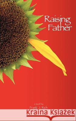 Raising Father Frank J. Rich 9781425977139 Authorhouse - książka