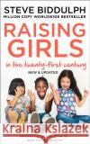 Raising Girls in the 21st Century: Helping Our Girls to Grow Up Wise, Strong and Free Steve Biddulph 9780008339784 HarperCollins Publishers