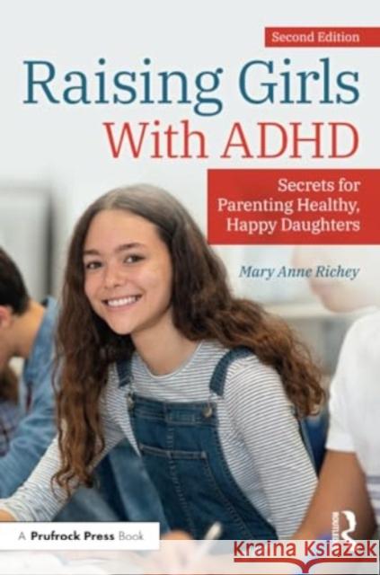 Raising Girls with ADHD: Secrets for Parenting Healthy, Happy Daughters Mary Anne Richey 9781032428178 Routledge - książka