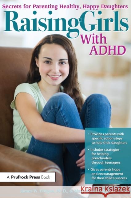 Raising Girls with ADHD: Secrets for Parenting Healthy, Happy Daughters James Forgan Mary Anne Richey 9781618211460 Prufrock Press - książka