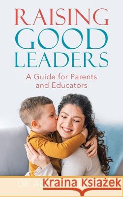 Raising Good Leaders: A Guide for Parents and Educators Addie Adelekan 9781480896086 Archway Publishing - książka