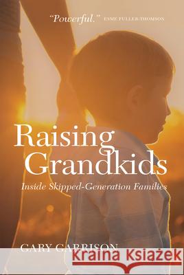 Raising Grandkids: Inside Skipped-Generation Families Gary Garrison 9780889775541 University of Regina Press - książka